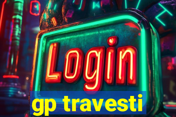 gp travesti